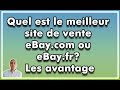 Quel est le meilleur site de vente ebaycom ou ebayfr les avantages