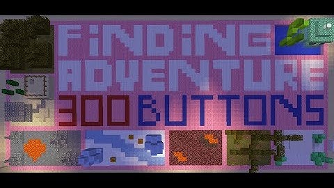 ep 1, Lets find those buttons! (finding adventure: 300 buttons)