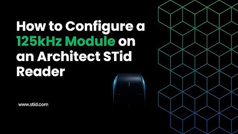 How to Configure a 125kHz Module on an Architect STid Reader | Step-by-Step Tutorial