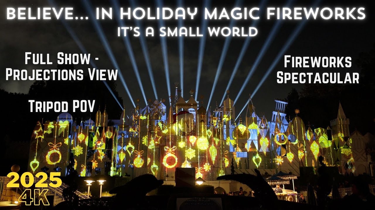 4K Believe... in Holiday Magic Fireworks -It's a Small World- Full Show Projections - November 2025