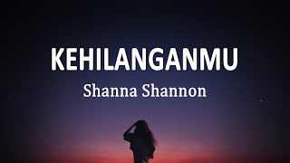 Shanna Shannon - Kehilanganmu (Lirik Lagu)