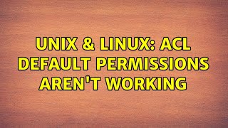 Unix & Linux: ACL default permissions aren't working