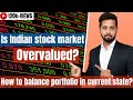 Is Indian stock market overvalued? Should you invest or exit from stock market?