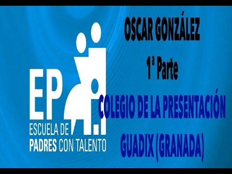 Escuela de padres con talento con Oscar Gonzalez - 1ª Parte