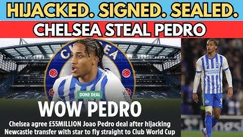 Chelsea HIJACK £55M Joao Pedro Deal from Newcastle! | Chelsea Transfer News
