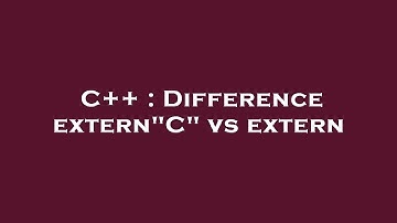 C++ : Difference extern"C" vs extern