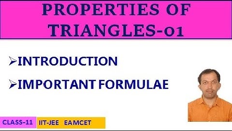 PROPERTIES OF TRIANGLES-01 || INTRODUCTION || IMPORTANT FORMULAE || CLASS-11 || IIT-JEE, EAMCET