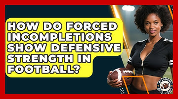 How Do Forced Incompletions Show Defensive Strength In Football? - Gridiron Data Digest