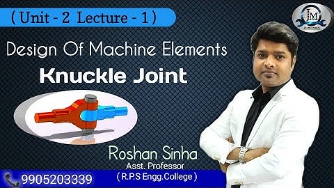 || LECTURE -1 || || KNUCKLE JOINT || || MACHINE DESIGN || || ROSHAN SIR ||