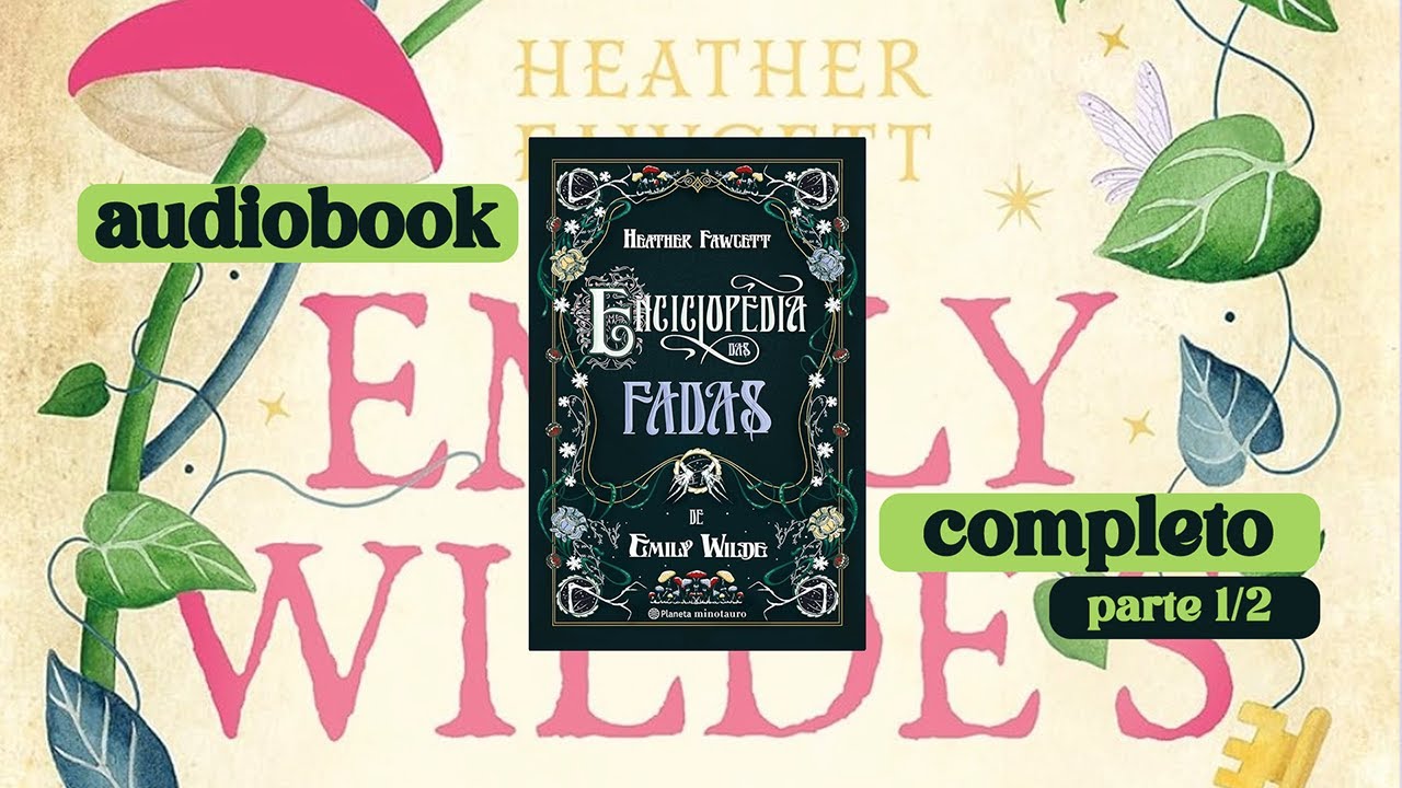 Enciclopédia das fadas de Emily Wilde, Heather Fawcett (Audiobook PT-BR) Parte 1/2