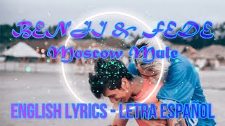 Video thumbnail of "MOSCOW MULE - Benji & Fede - ENGLISH LYRICS -LETRA ESPAÑOL - TESTO"