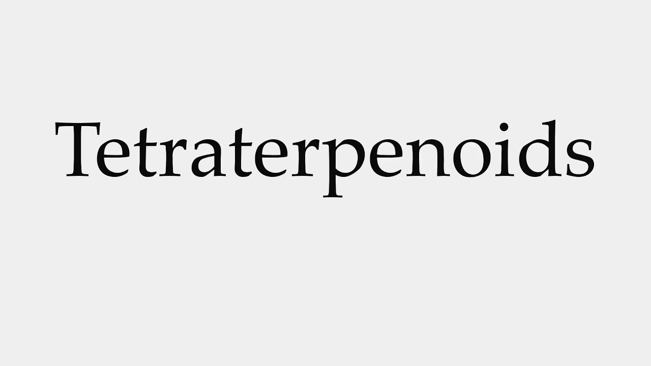 How to Pronounce Tetraterpenoids