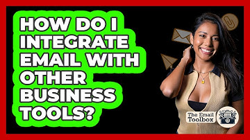 How Do I Integrate Email With Other Business Tools? - TheEmailToolbox.com