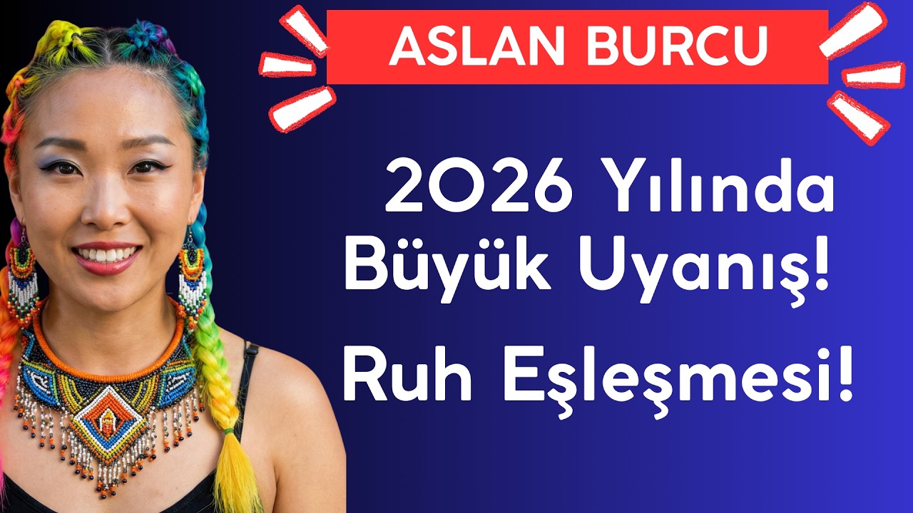 Aslan Burcu:  2026 Astrolojisinde Hayatınızda Büyük Buluşma