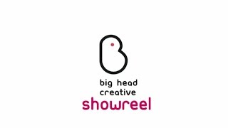 Big Head Creative Showreel 2016