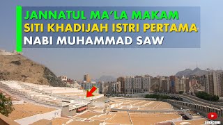 MAKAM SAYIDAH KHADIJAH ISTRI PERTAMA RASULULLAH SAW || FULL HD 4K