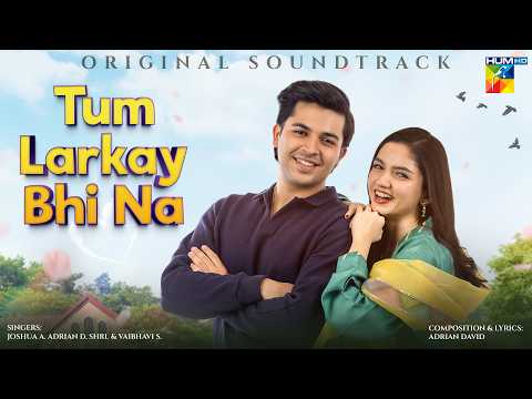 Tum Milay Ho – Official OST [ Tum Larkay Bhi Na ] - Singers : Joshua, SHRL & Vaibhavi - HUM COMEDY