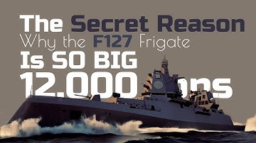 The Secret Reason Why the F127 Super Frigate Is So Big