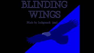 Full BLINDING WINGS song made by Indigosnek (me) News