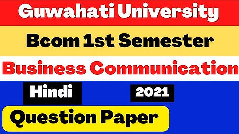 Guwahati University Bcom 1st Sem Business Communication Hindi Question Paper 2021