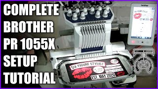 : Complete Brother PR1055X Setup Tutorial - 10 Needle Embroidery Machine - Tock Custom