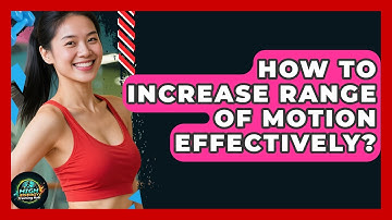 How To Increase Range Of Motion Effectively? - High Energy Training Hub