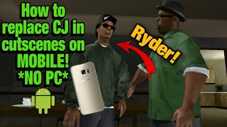 HOW TO REPLACE CJ IN CUTSCENES ON MOBILE *(NO PC)* | Tutorial - GTA San Andreas Android