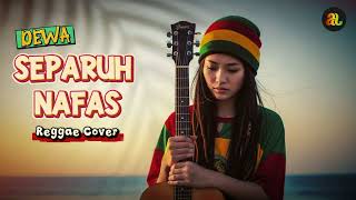 Separuh Nafas - Dewa19 (Reggae Cover By AmiHastin)