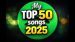My TOP 50 Spotify Songs of 2025
