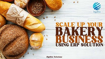 SCALE UP YOUR BAKERY BUSINESS USING ERP SOLUTION | ERP SOFTWARE - BAKERY ERP | BIGDBIZ SOLUTIONS