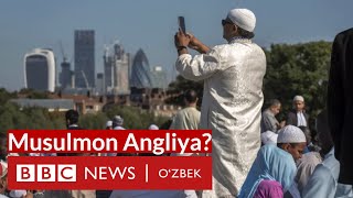 Англияда мусулмон кўпайиб, насроний камаймоқда - Ислом дини ва дунё - BBC O'zbek Dunyo Yangiliklar