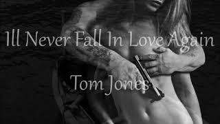 Ill Never Fall In Love Again [ Tom Jones ]