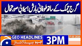 UAE Weather Alert: Thunderstorms & Heavy Rain Sweep Across Cities | 3PM Headlines Geo News (27 Mar)