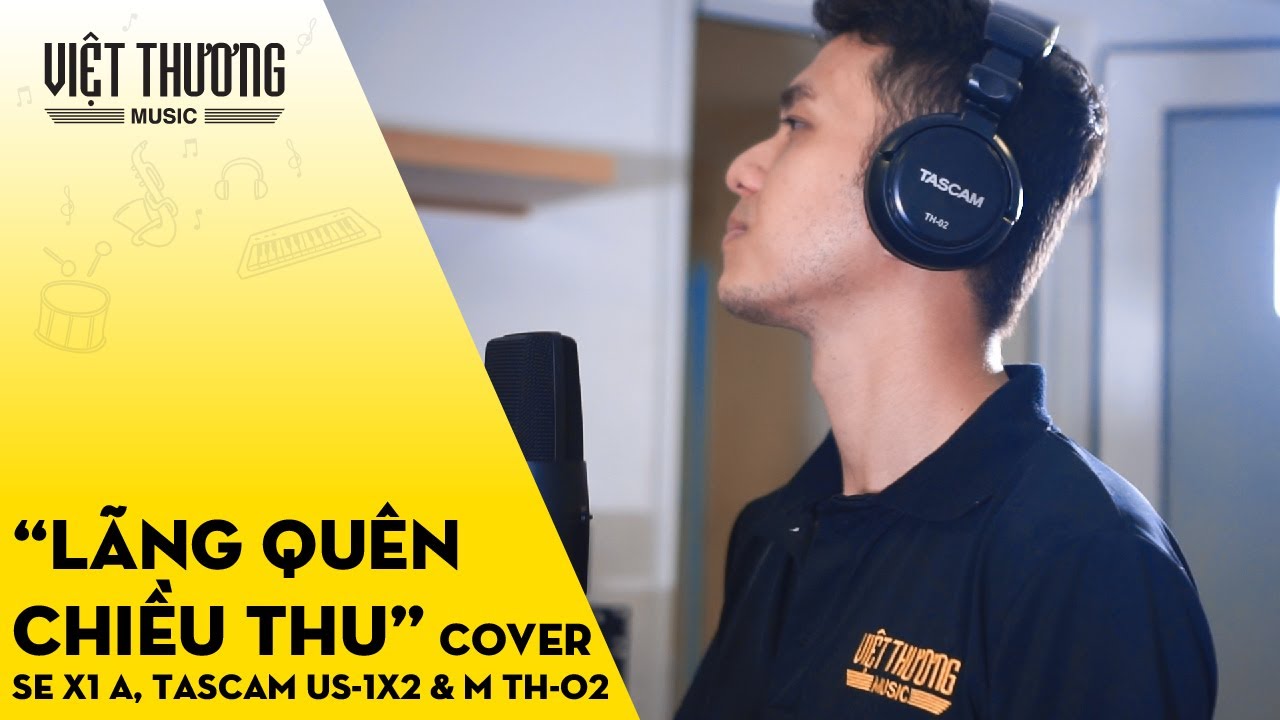 Lãng Quên Chiều Thu cover (micro SE X1A, Tascam US-1x2 và Tascam TH-02)