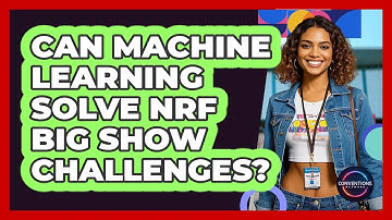 Can Machine Learning Solve NRF Big Show Challenges? - Conventions Network