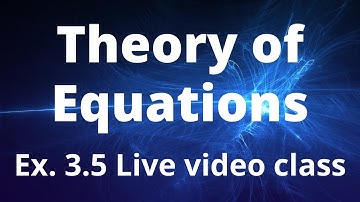 Ex 3.3 Live class room video/Theory of Equations/12th Mathematics/TN State Board