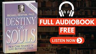 Destiny of Souls New Case Studies of Life Between Lives by Michael Newton [ Full Audiobook Free ]