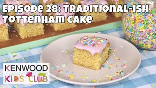 Kenwood Kids Club: Episode 28 - Traditional-ish Tottenham Cake