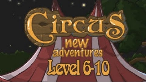 Circus New Adventures Walkthrough Level 6-10 （Html5）