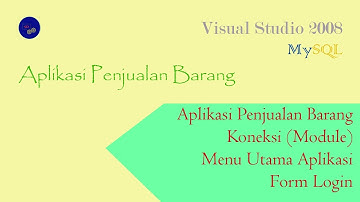 Part II  - Aplikasi Penjualan Barang  + Koneksi  + Menu Utama  + Login | VB Net 2008 & Mysql