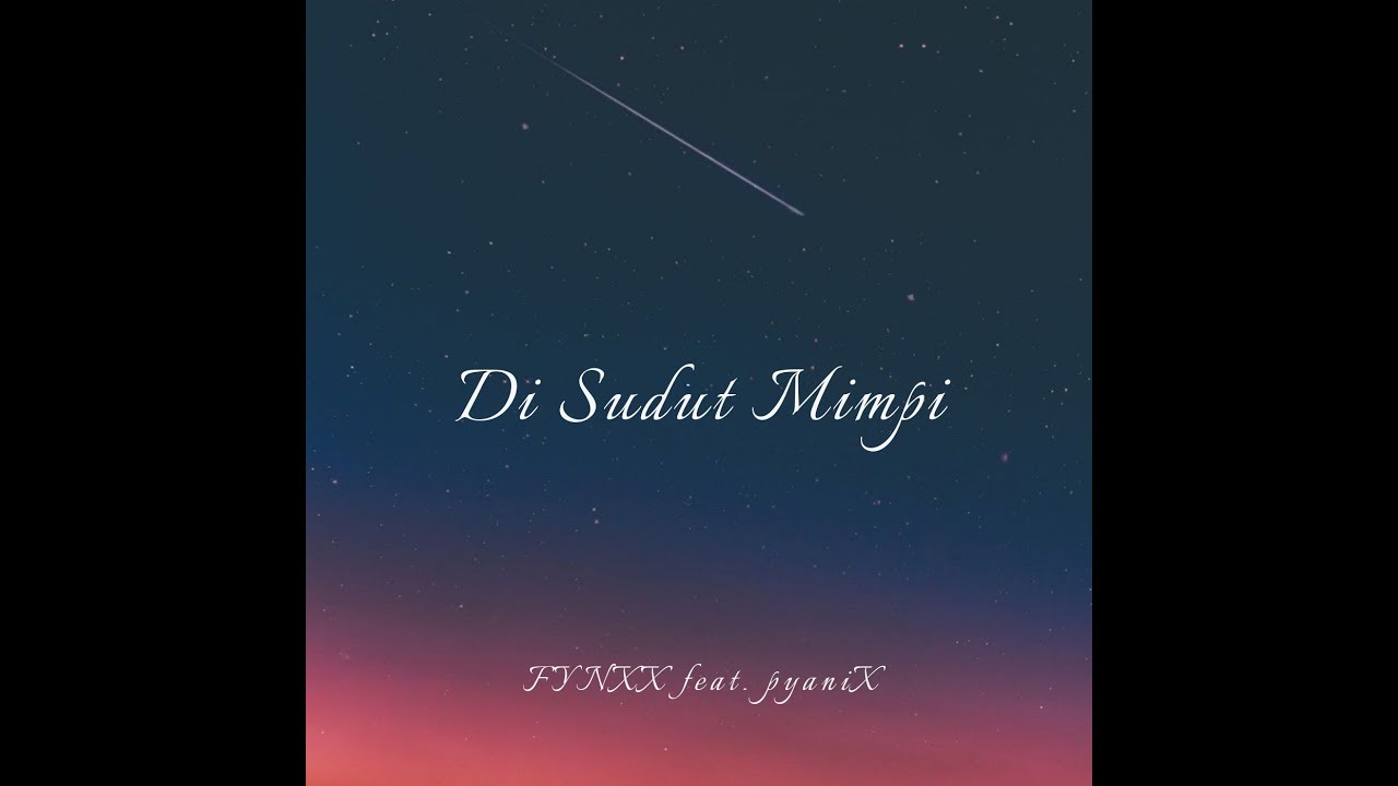 Fynxx & pyaniX - Di Sudut Mimpi (Official Lyric Video)