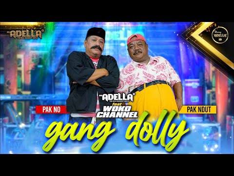 GANG DOLLY - Pak No ft. Pak Ndut ( Woko Channel ) - OM ADELLA