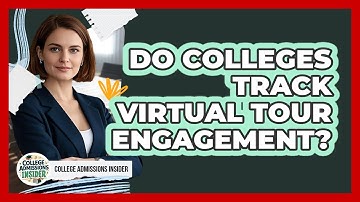 Do Colleges Track Virtual Tour Engagement? - College Admissions Insider