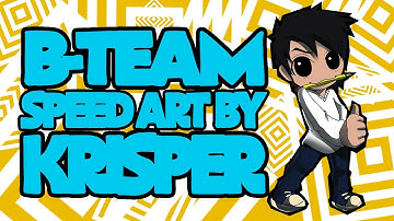 B-TEAM (GenerikB and BdoubleO100) Speed Art by K R I S P E R