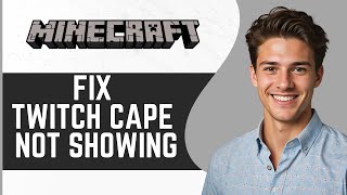 How To Fix Minecraft Twitch Cape Not Showing Up (2024)