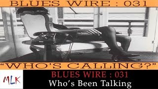 Blues Wire: 031 - Who' s Been Talking (Official Audio Video)