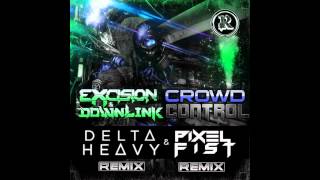 Excision & Downlink - Crowd Control (Delta Heavy Remix)