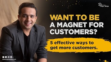 How to get more customers | 5 Ways to Get more customers in Business | Rajiv Talreja