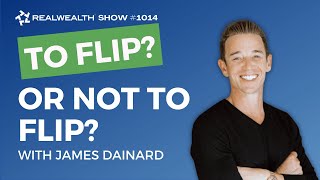 What Am I Missing by Not Flipping with James Dainard