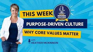 Episode 2 — "Purpose-Driven Culture: Why Core Values Matter"